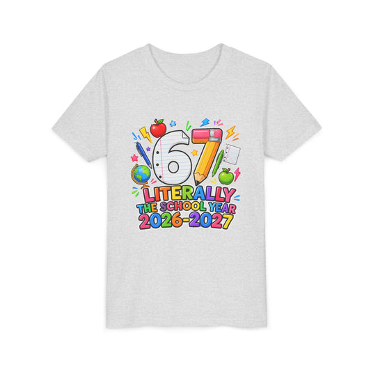 6/7 Literally The School Year 2026-2027 Youth Tee — Back-to-School Kids T-Shirt