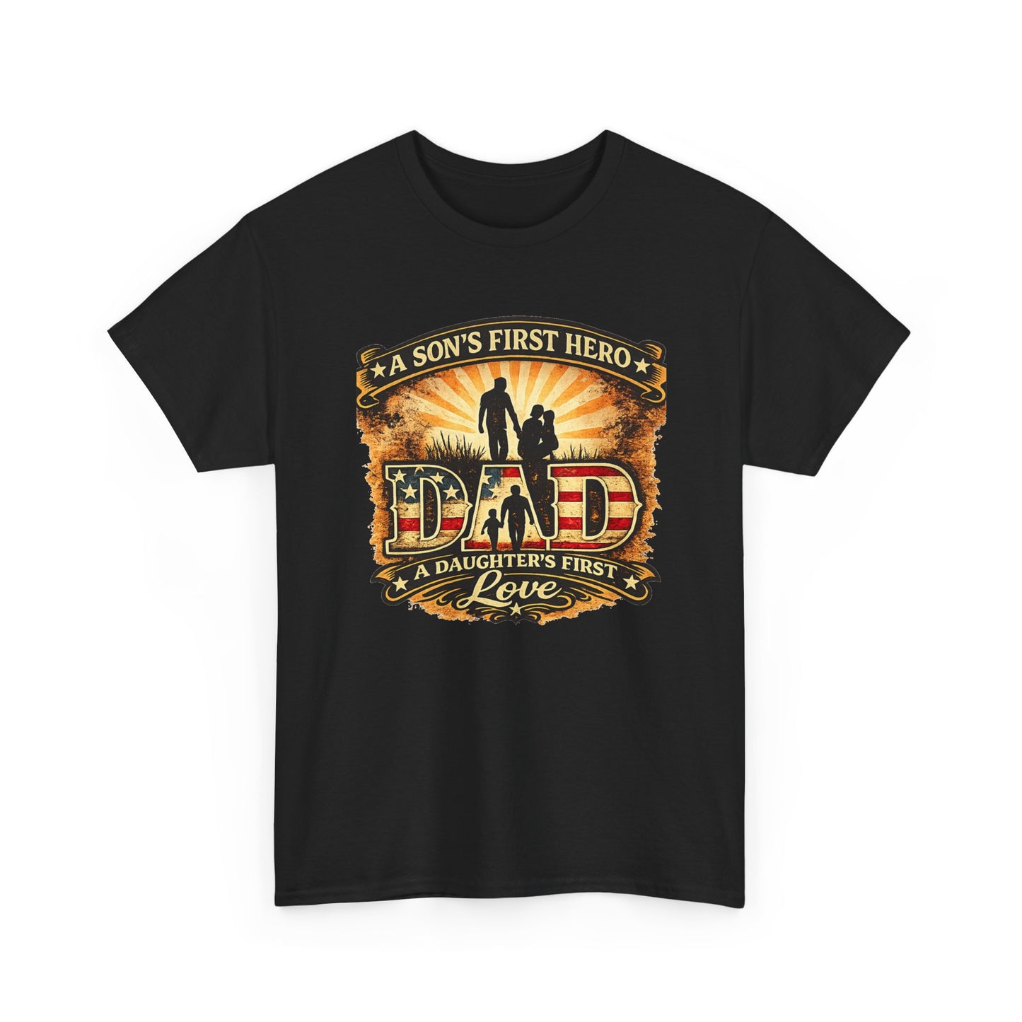 Dad – A Son's First Hero, A Daughter's First Love Patriotic Graphic T-Shirt