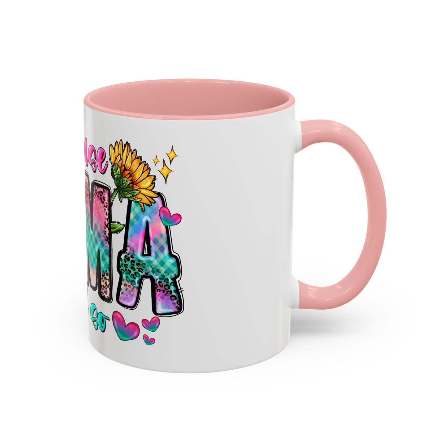Coffee Mug — "Because Mama Said So" Colorful Sunflower Accent Mug (11/15oz)