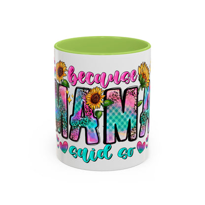 Coffee Mug — "Because Mama Said So" Colorful Sunflower Accent Mug (11/15oz)