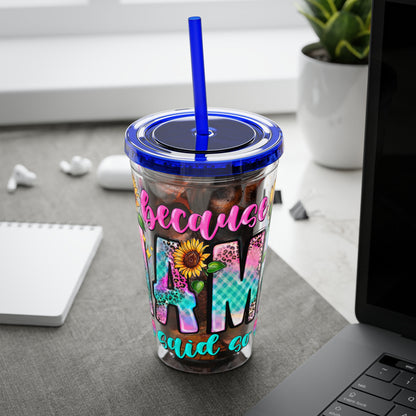 16oz Sunsplash Tumbler with Straw — Floral 'Because I Am' Colorful Sunflower Design