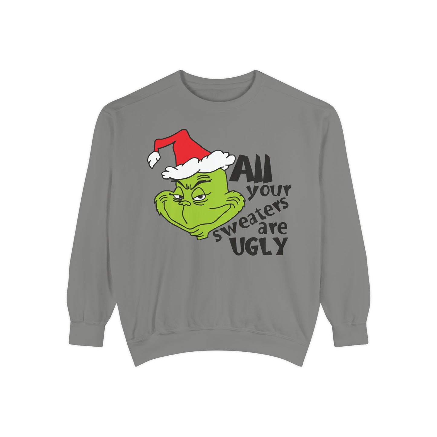 Grinch 'All Your Sweaters Are Ugly' Christmas Sweatshirt