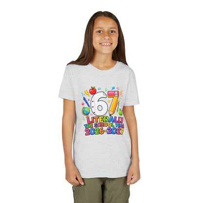 6/7 Literally The School Year 2026-2027 Youth Tee — Back-to-School Kids T-Shirt