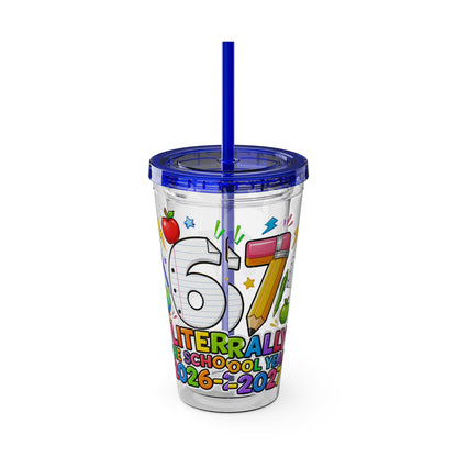 67th Grade Goodbye Tumbler — "Literally the School Year 2026-2027" 16oz Straw Cup