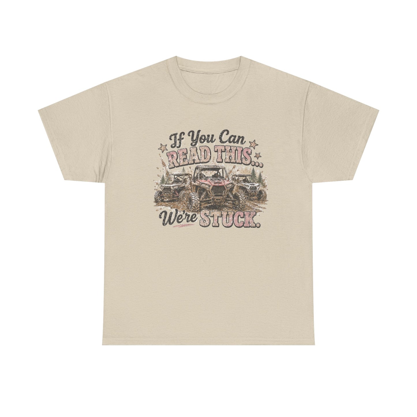 If You Can Read This We're Stuck Off-Road T-Shirt
