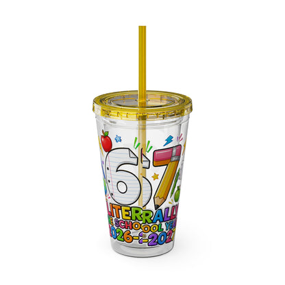 67th Grade Goodbye Tumbler — "Literally the School Year 2026-2027" 16oz Straw Cup