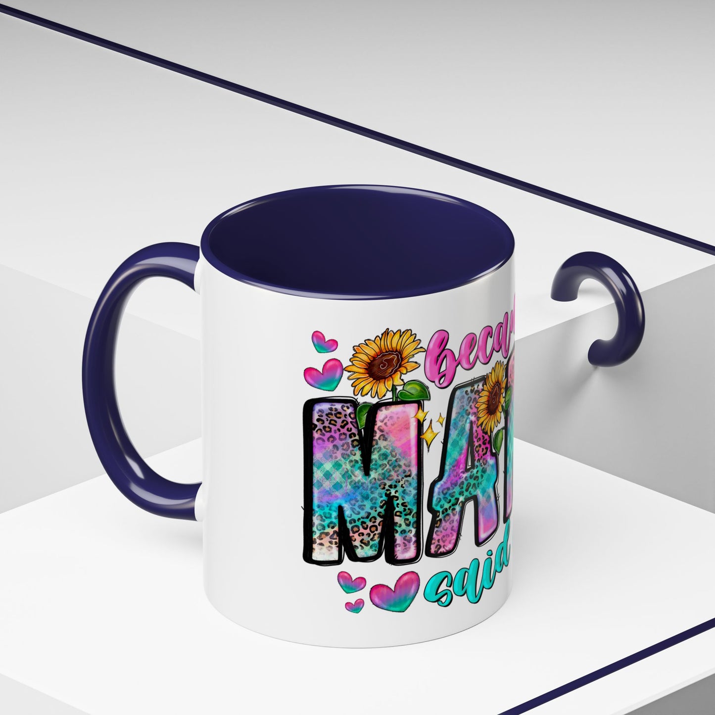 Coffee Mug — "Because Mama Said So" Colorful Sunflower Accent Mug (11/15oz)