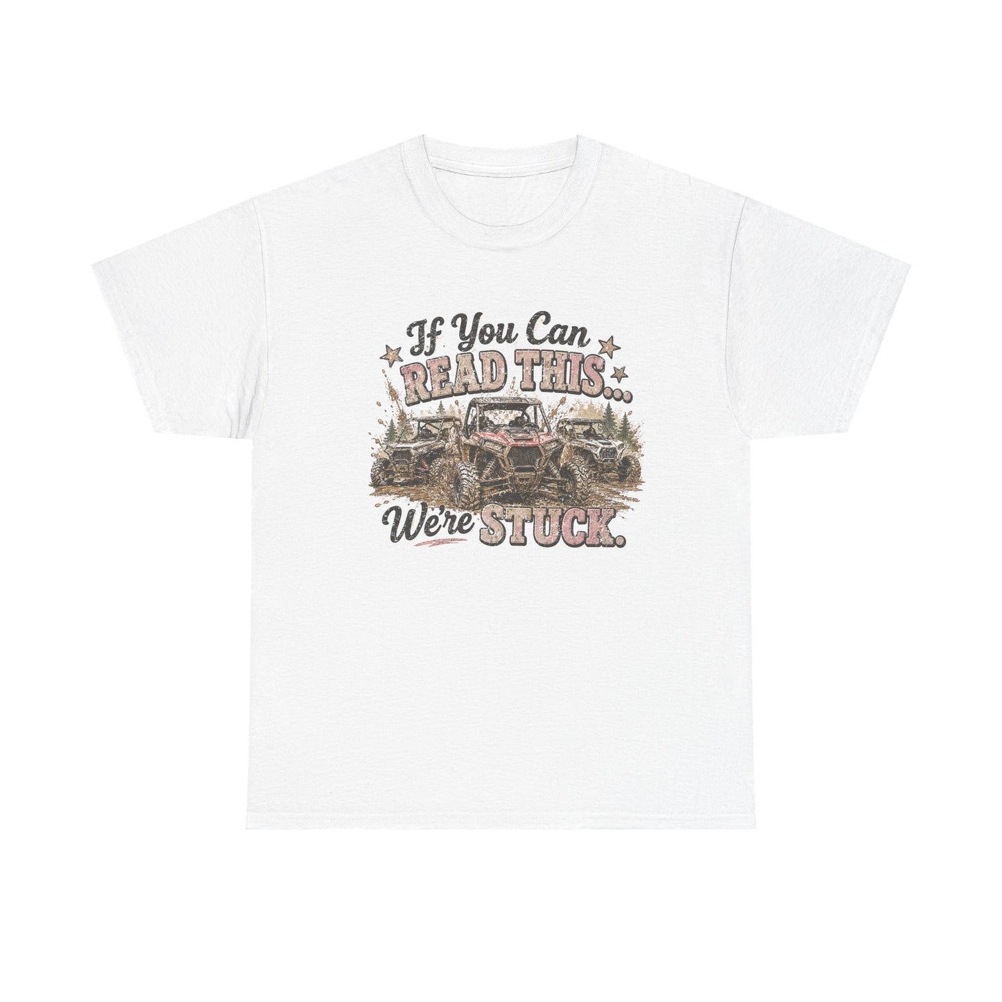 If You Can Read This We're Stuck Off-Road T-Shirt