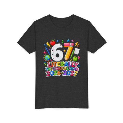 6/7 Literally The School Year 2026-2027 Youth Tee — Back-to-School Kids T-Shirt