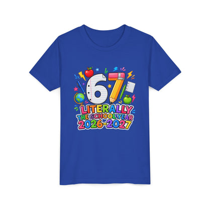 6/7 Literally The School Year 2026-2027 Youth Tee — Back-to-School Kids T-Shirt