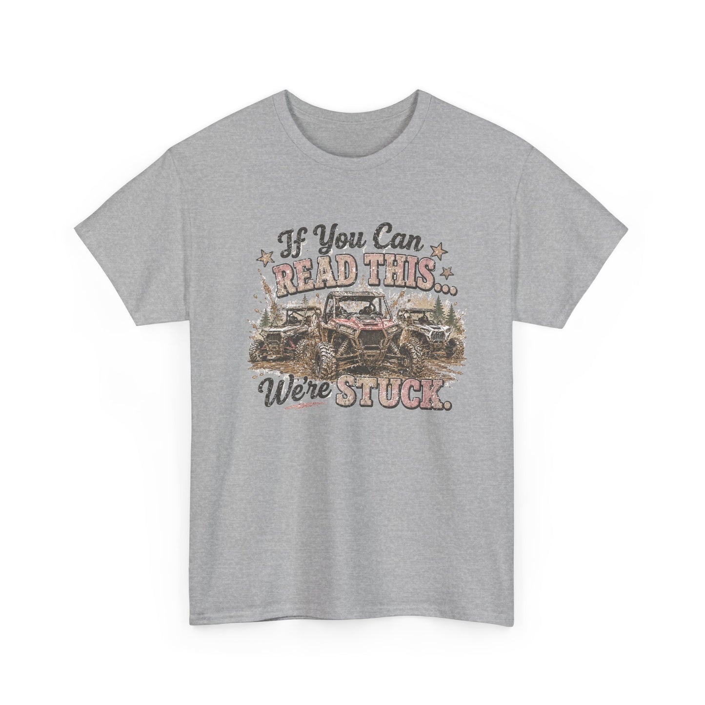 If You Can Read This We're Stuck Off-Road T-Shirt