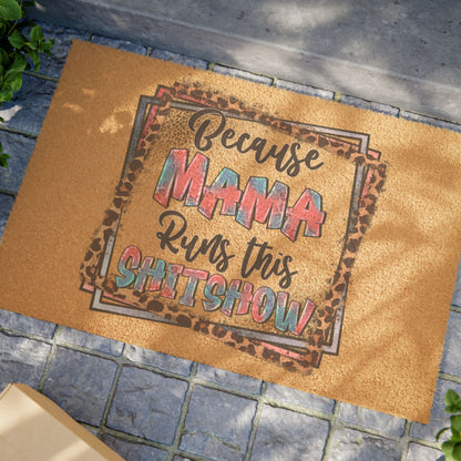 Because Mama Runs This Shitshow Doormat — Funny Leopard Welcome Mat for Moms