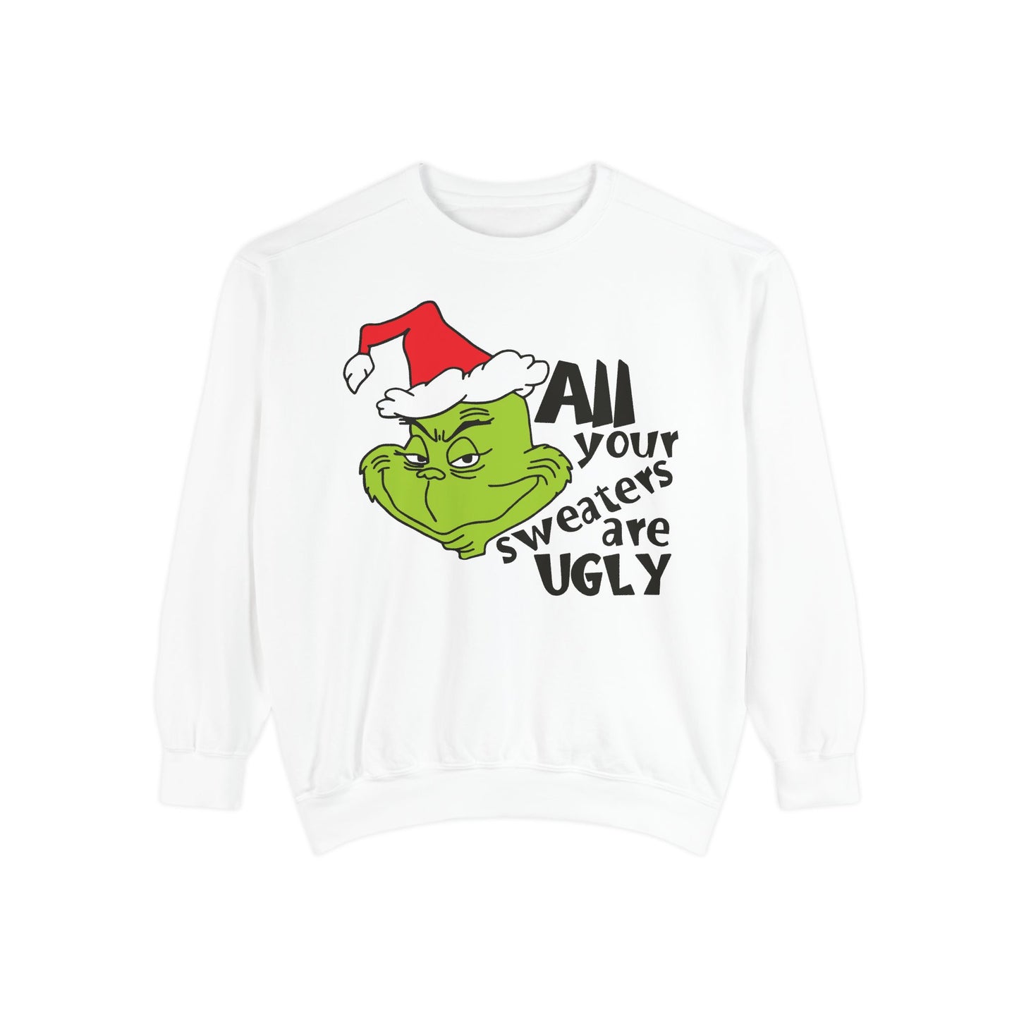Grinch 'All Your Sweaters Are Ugly' Christmas Sweatshirt