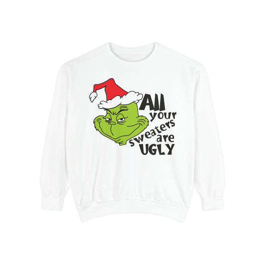 Grinch 'All Your Sweaters Are Ugly' Christmas Sweatshirt