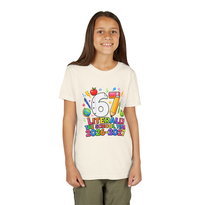 6/7 Literally The School Year 2026-2027 Youth Tee — Back-to-School Kids T-Shirt