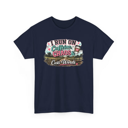 “I Run on Caffeine, Chaos & Cuss Words” Graphic Tee