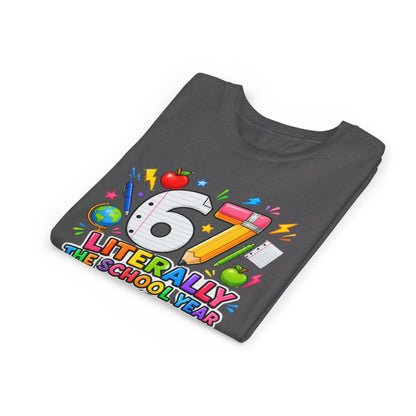 6/7 Literally The School Year 2026-2027 Youth Tee — Back-to-School Kids T-Shirt
