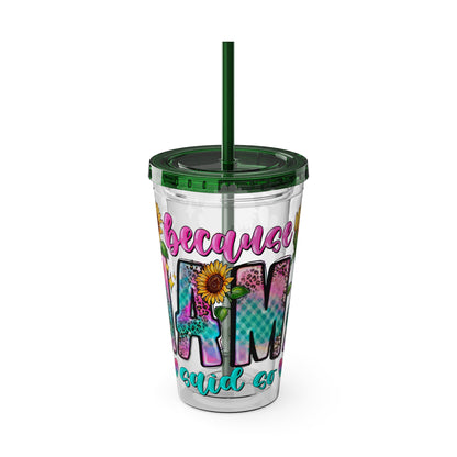 16oz Sunsplash Tumbler with Straw — Floral 'Because I Am' Colorful Sunflower Design