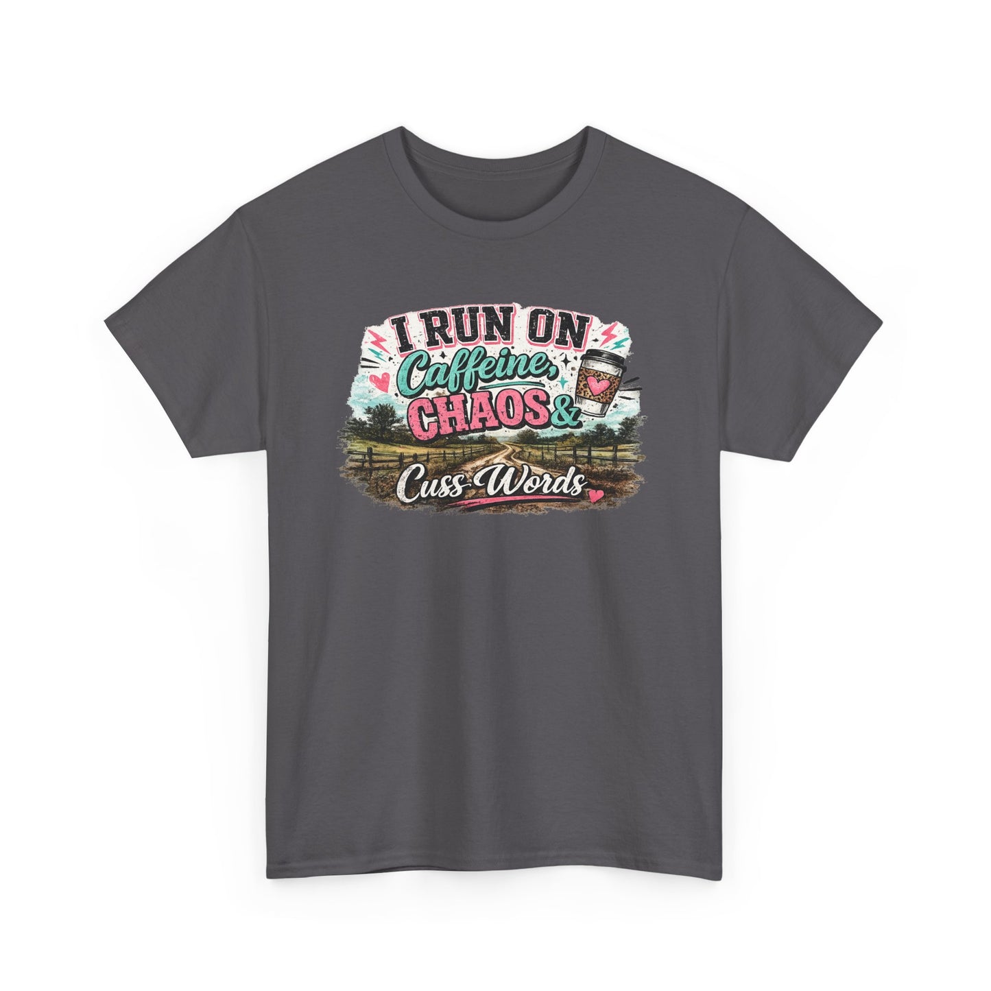 “I Run on Caffeine, Chaos & Cuss Words” Graphic Tee