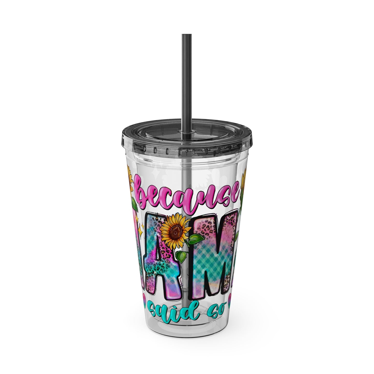 16oz Sunsplash Tumbler with Straw — Floral 'Because I Am' Colorful Sunflower Design