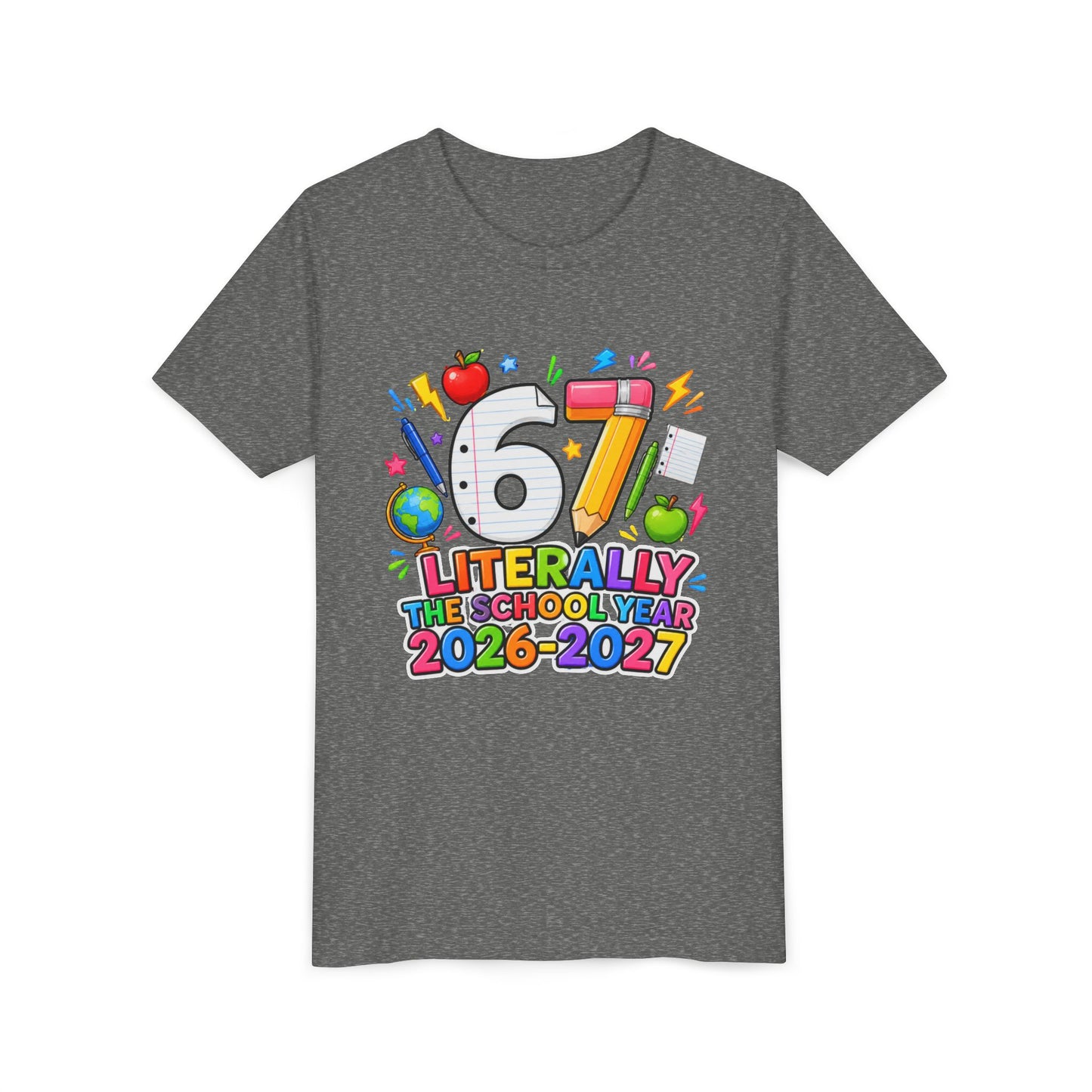 6/7 Literally The School Year 2026-2027 Youth Tee — Back-to-School Kids T-Shirt