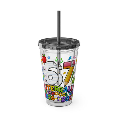 67th Grade Goodbye Tumbler — "Literally the School Year 2026-2027" 16oz Straw Cup