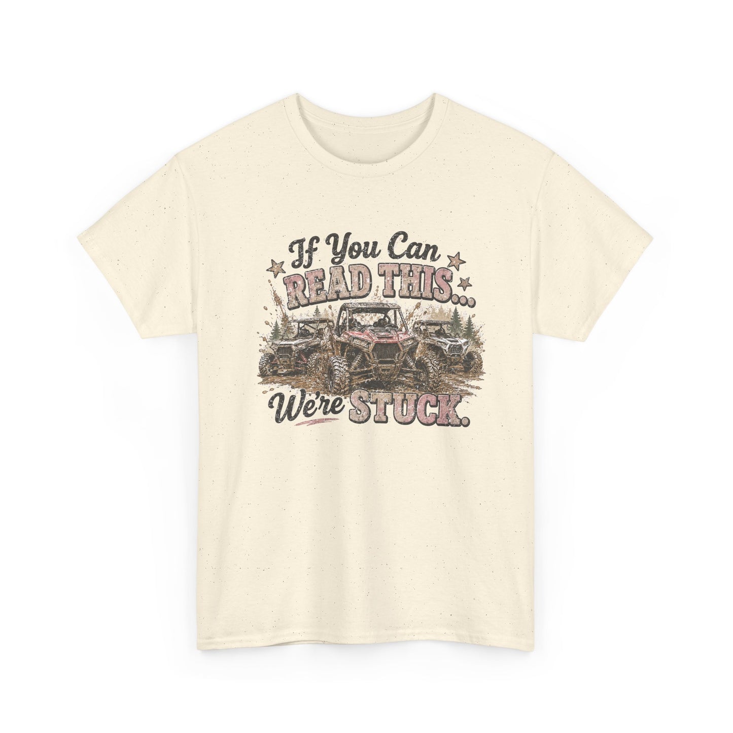 If You Can Read This We're Stuck Off-Road T-Shirt