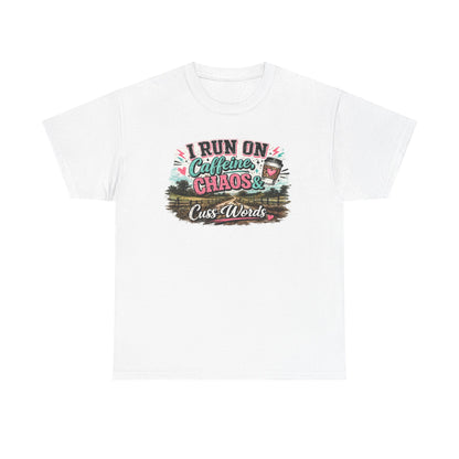 “I Run on Caffeine, Chaos & Cuss Words” Graphic Tee