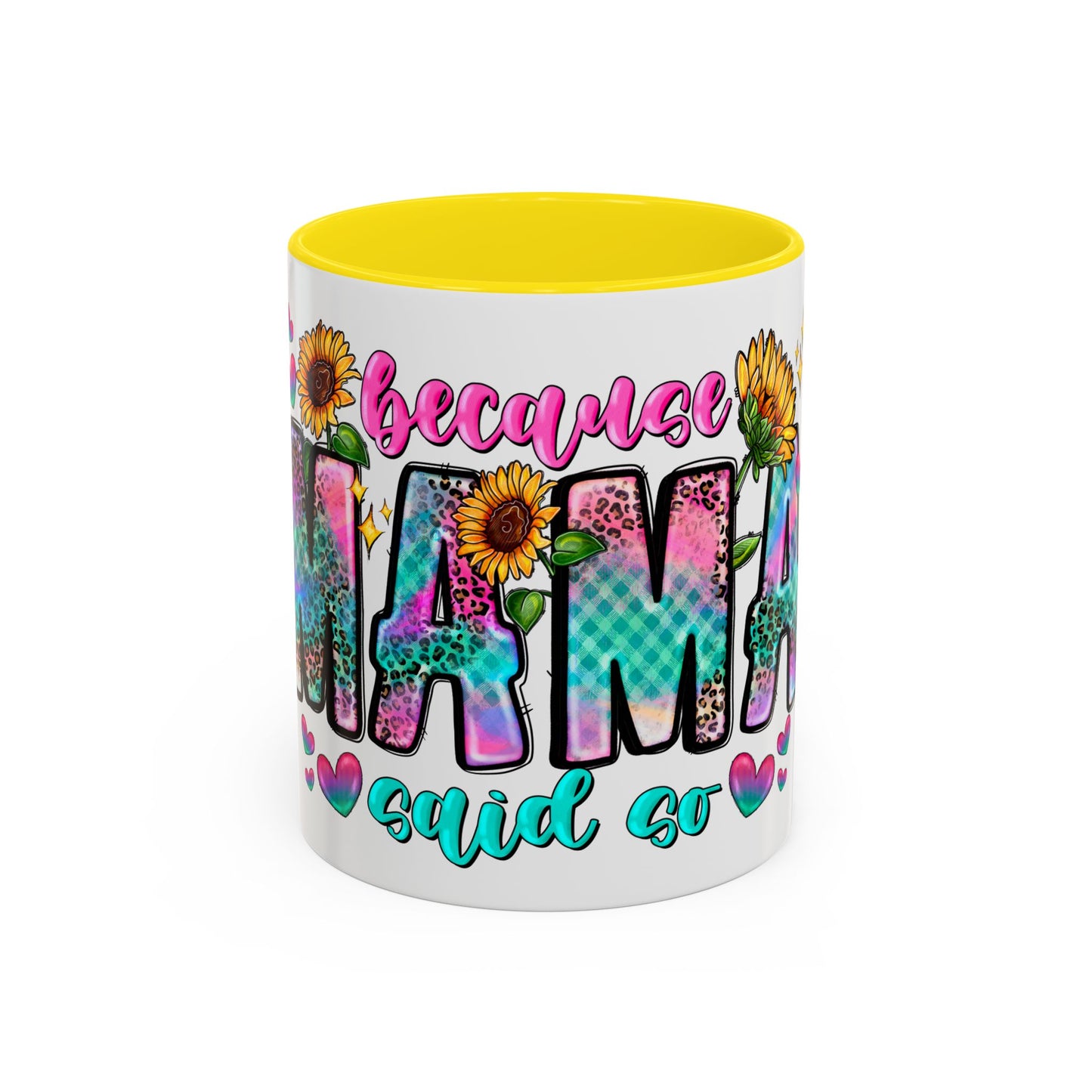 Coffee Mug — "Because Mama Said So" Colorful Sunflower Accent Mug (11/15oz)