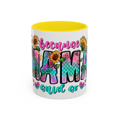 Coffee Mug — "Because Mama Said So" Colorful Sunflower Accent Mug (11/15oz)