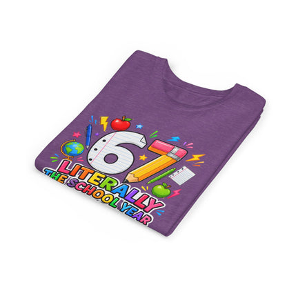 6/7 Literally The School Year 2026-2027 Youth Tee — Back-to-School Kids T-Shirt