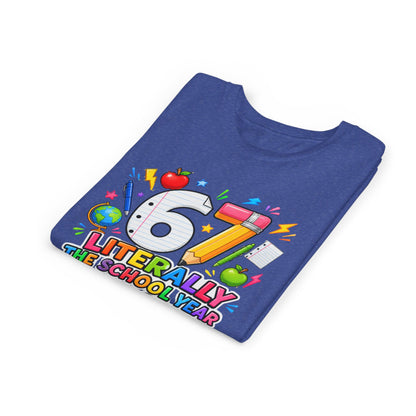 6/7 Literally The School Year 2026-2027 Youth Tee — Back-to-School Kids T-Shirt