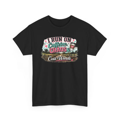 “I Run on Caffeine, Chaos & Cuss Words” Graphic Tee
