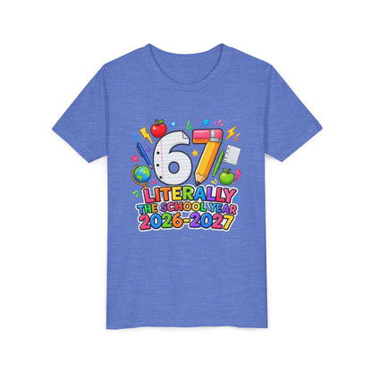 6/7 Literally The School Year 2026-2027 Youth Tee — Back-to-School Kids T-Shirt