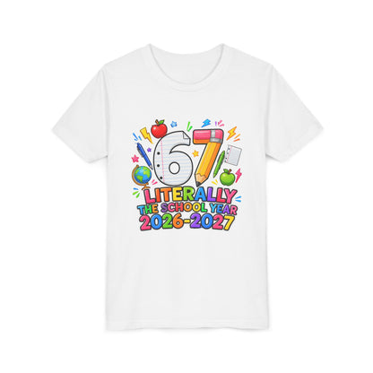 6/7 Literally The School Year 2026-2027 Youth Tee — Back-to-School Kids T-Shirt