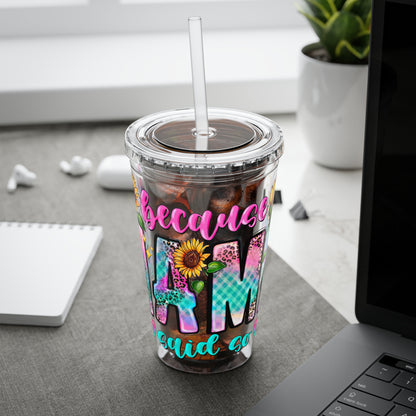 16oz Sunsplash Tumbler with Straw — Floral 'Because I Am' Colorful Sunflower Design