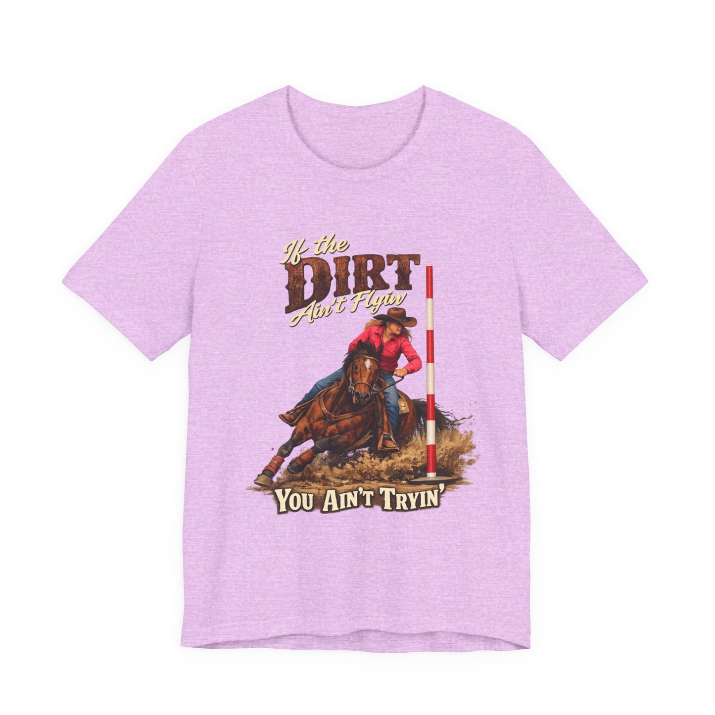If the Dirt Ain't Flyin' You Ain't Tryin' Barrel Racing Western Graphic T-Shirt