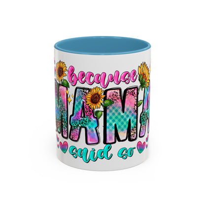 Coffee Mug — "Because Mama Said So" Colorful Sunflower Accent Mug (11/15oz)
