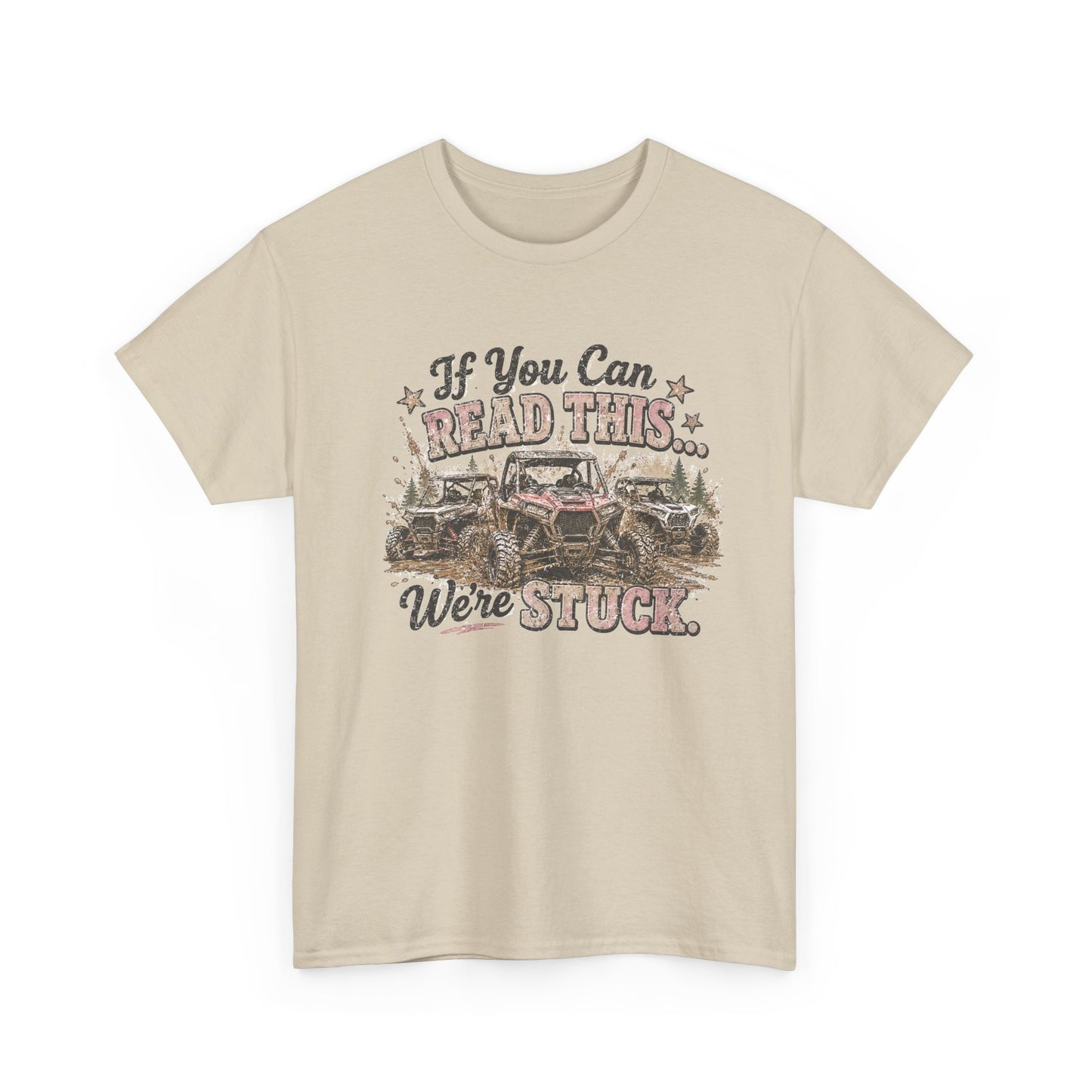 If You Can Read This We're Stuck Off-Road T-Shirt