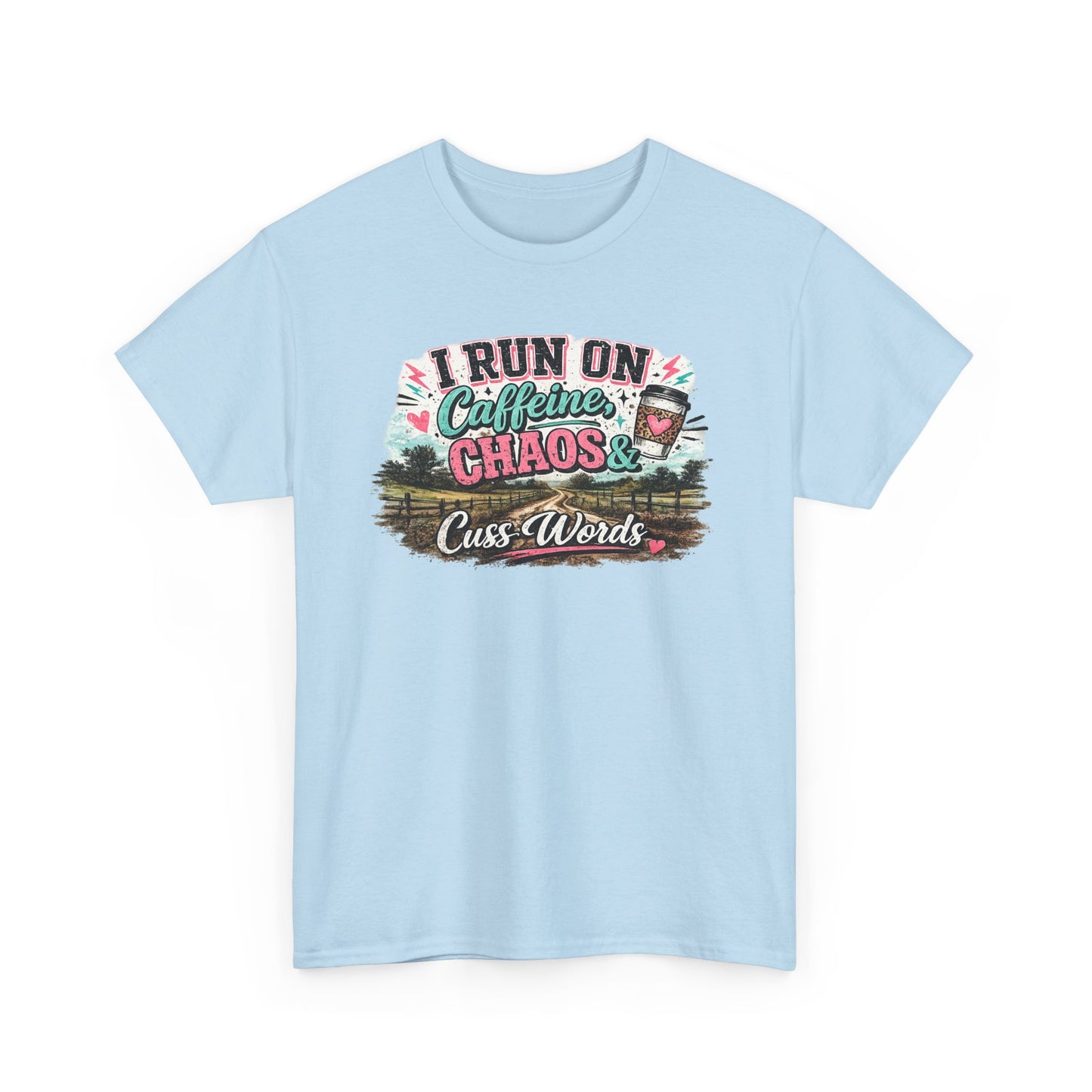 “I Run on Caffeine, Chaos & Cuss Words” Graphic Tee