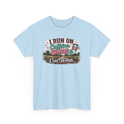 “I Run on Caffeine, Chaos & Cuss Words” Graphic Tee