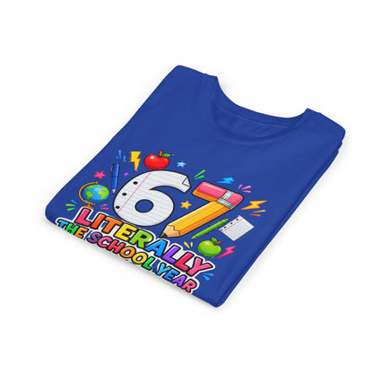 6/7 Literally The School Year 2026-2027 Youth Tee — Back-to-School Kids T-Shirt