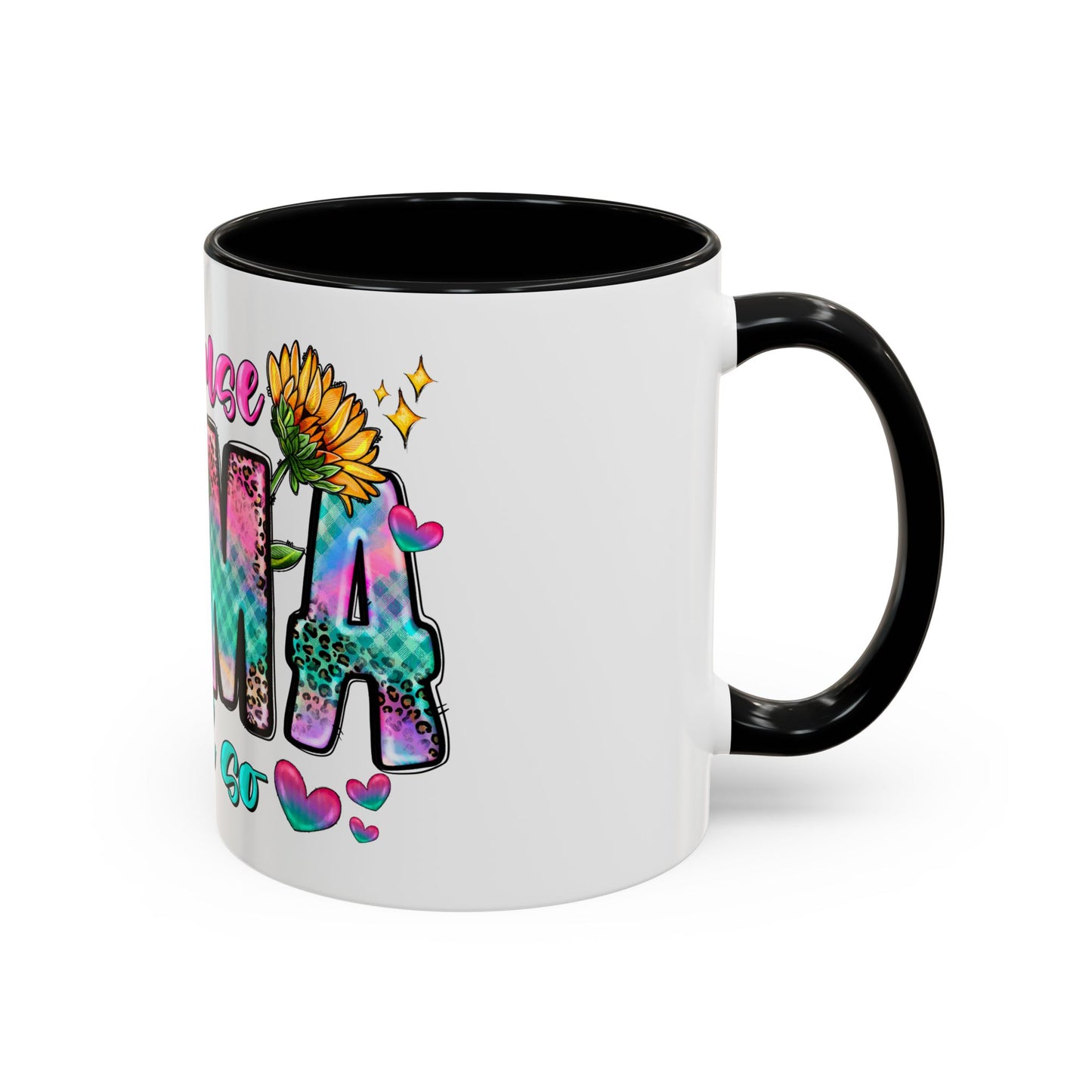 Coffee Mug — "Because Mama Said So" Colorful Sunflower Accent Mug (11/15oz)