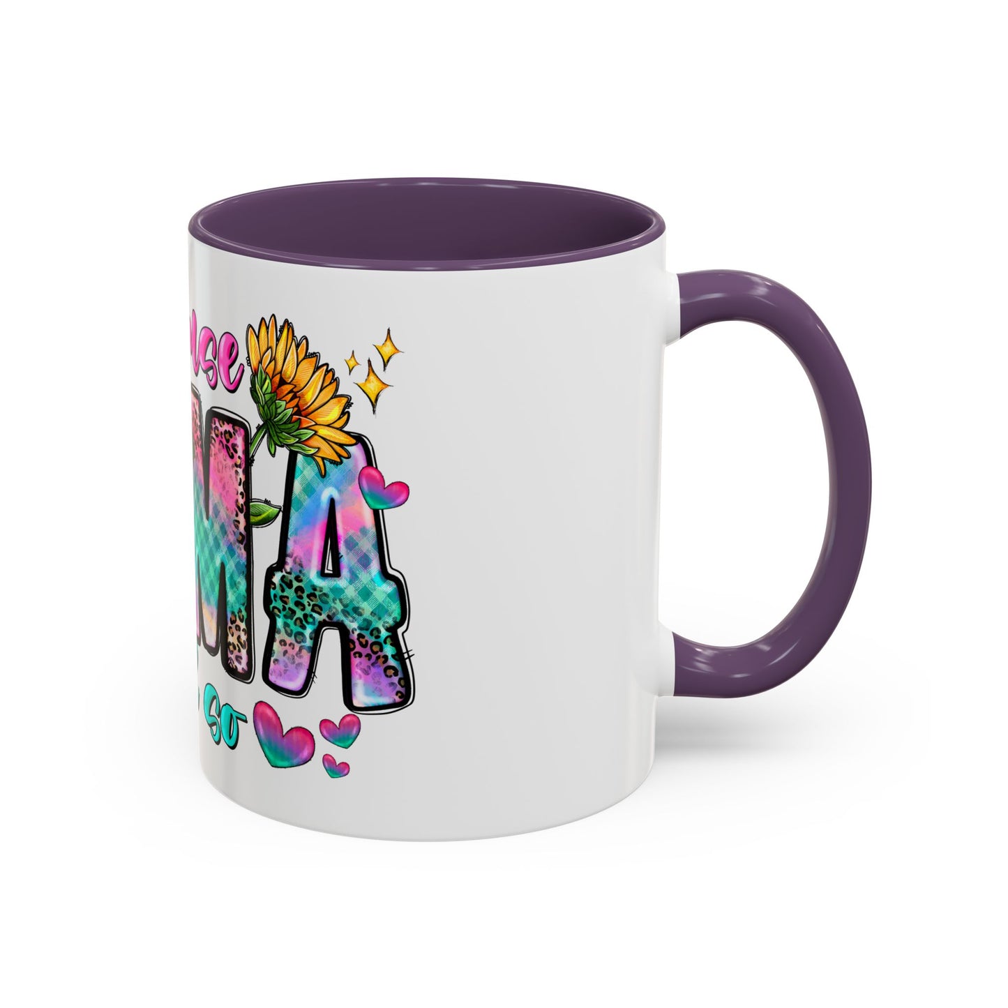 Coffee Mug — "Because Mama Said So" Colorful Sunflower Accent Mug (11/15oz)