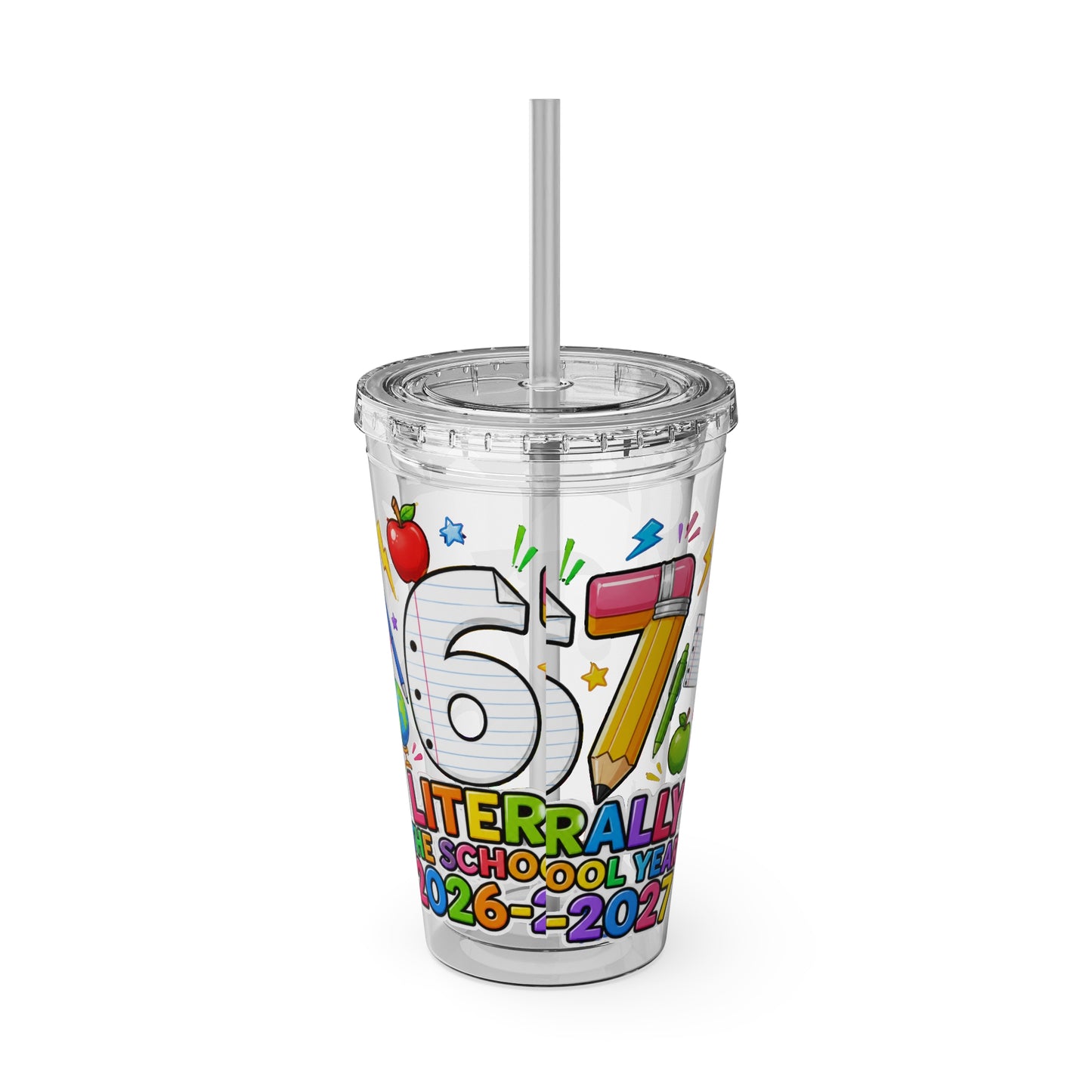 67th Grade Goodbye Tumbler — "Literally the School Year 2026-2027" 16oz Straw Cup
