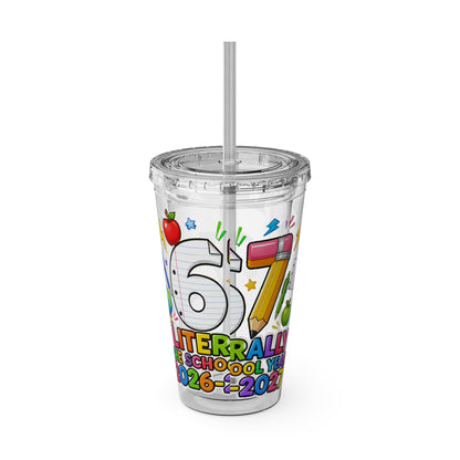 67th Grade Goodbye Tumbler — "Literally the School Year 2026-2027" 16oz Straw Cup