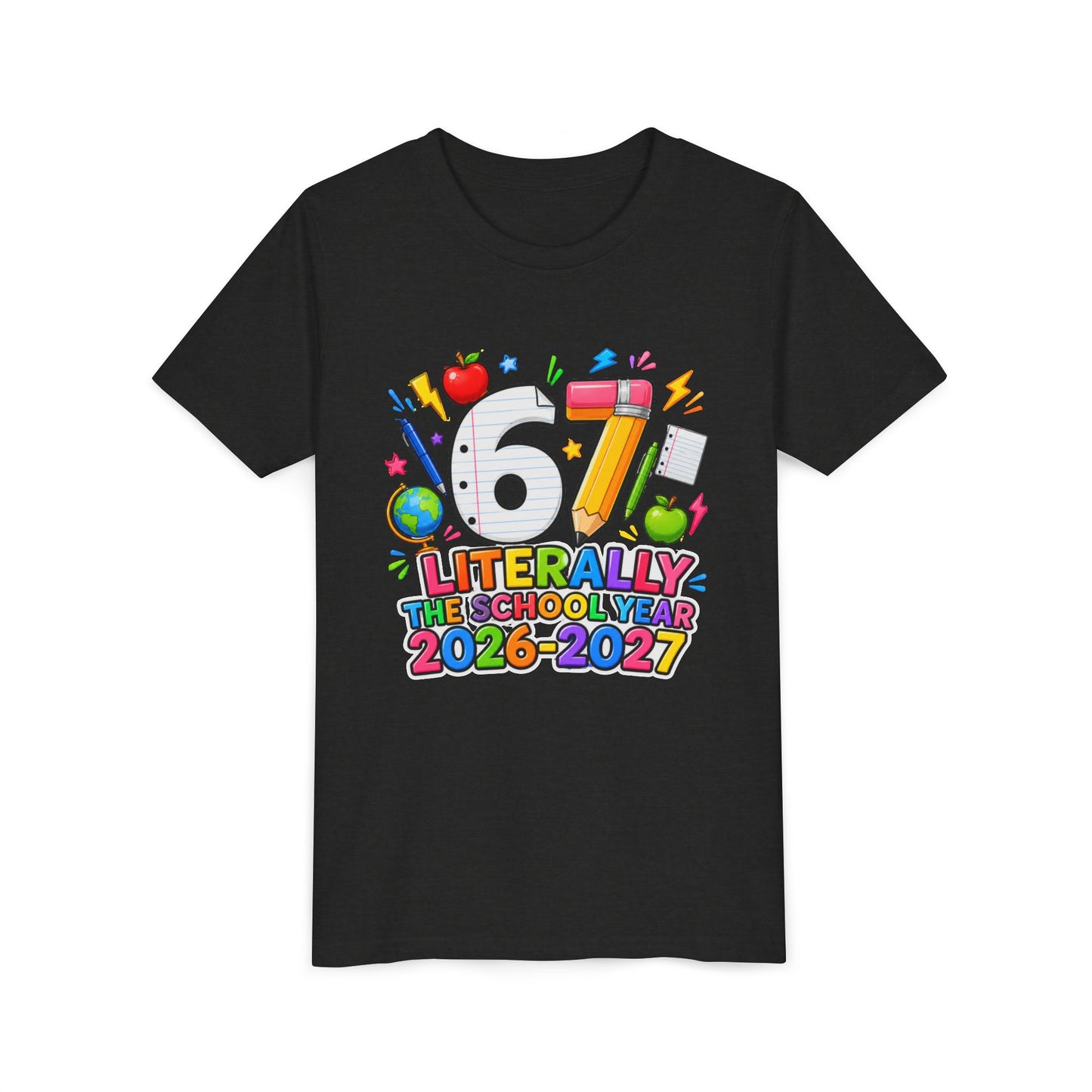 6/7 Literally The School Year 2026-2027 Youth Tee — Back-to-School Kids T-Shirt