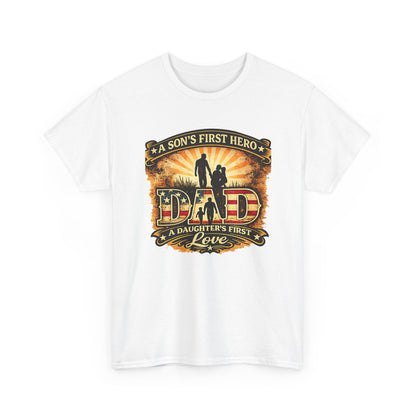 Dad – A Son's First Hero, A Daughter's First Love Patriotic Graphic T-Shirt