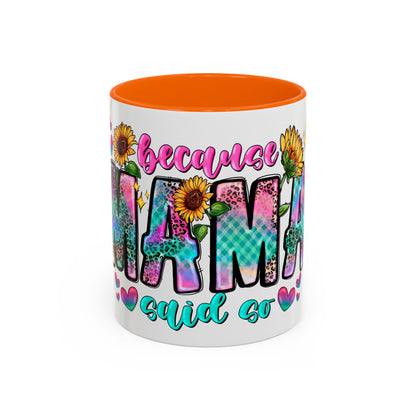 Coffee Mug — "Because Mama Said So" Colorful Sunflower Accent Mug (11/15oz)