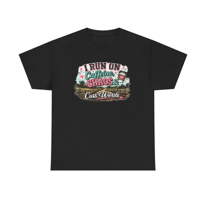 “I Run on Caffeine, Chaos & Cuss Words” Graphic Tee